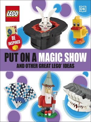 cover image of Put on a Magic Show and Other Great LEGO Ideas